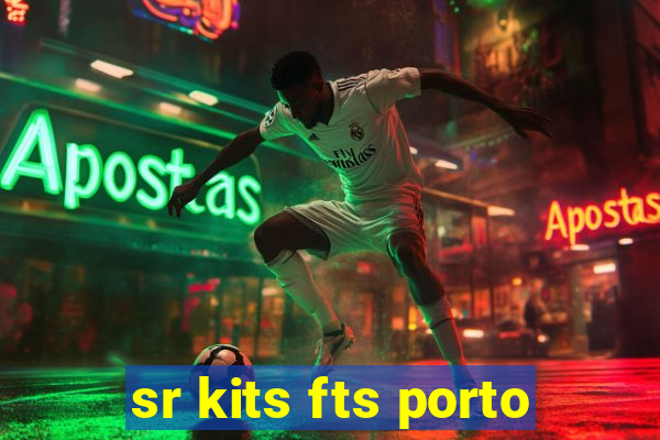 sr kits fts porto